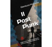 Il Post-Punk: Viaggio storico, musicale ed esistenziale dentro una stagione dimenticata del rock