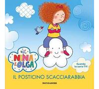 Il posticino scacciarabbia. Nina&Olga. Ediz. a colori