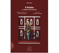 Libri A Cura Di Irene Cocco - Il Postino - La Metamorfosi Di Un Emozione
