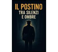 IL POSTINO TRA SILENZI E OMBRE: Tratto da una storia vera
