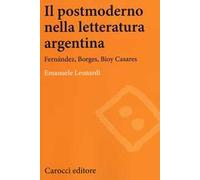 Il postmoderno nella letteratura argentina. Fernández, Borges, Bioy Casares