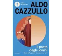 Il posto degli uomini. Dante in Purgatorio dove andremo tutti