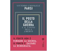 Il posto della guerra e il costo della libertà - 2022 - Bompiani