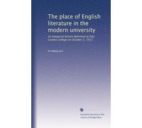 Il posto della letteratura inglese nell'università moderna: una conferenza inaugurale tenuta all'East London College il 2 ottobre 1913