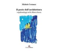 Il posto dell'architettura, vagabondaggi nella Marca bassa