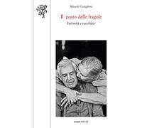 Il posto delle fragole. Intimità e vecchiaie - Castiglioni Micaela