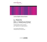 Il posto dell'innovazione. Comprendere come si innova per migliorare le organizzazioni