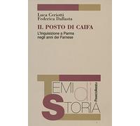 Il posto di Caifa. L'Inquisizione a Parma negli anni dei Farnese