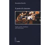 Il posto di ciascuno. Fratelli, sorelle e fratellanze (XVI-XIX secolo)
