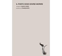 Il posto dove dovrei morire