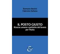 Il posto giusto. Risorse umane e politiche del lavoro per l'Italia. Nuova ediz.