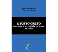 Il posto giusto. Risorse umane e politiche del lavoro per l'Italia. Nuova ediz.