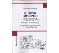 Il posto improprio. Turismo e comunicazione tra paesaggi e passaggi identitari. Con 16 riflessioni di Giovanni Scipioni e 9 disegni di Carlo Vita