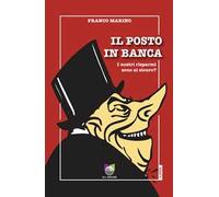 Il posto in banca. I nostri risparmi sono al sicuro?