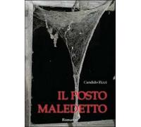 Il posto maledetto di Candido Rizzi, 2011, Youcanprint