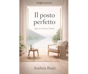 Il posto perfetto: Qui si sta bene. Punto.