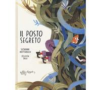 Il posto segreto. Ediz. a colori