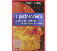 Il Postpensiero. La Sfida dei Computer all'Intelligenza Umana - [Garzanti]