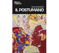 Il postumano: La vita oltre l'individuo, oltre la specie, oltre la morte-S...