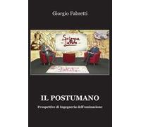 Il postumano. Prospettive di ingegneria dell'ominazione