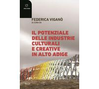 Il potenziale delle industrie culturali e creative in Alto Adige - Viganò ...