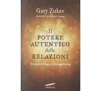 Il potere autentico delle relazioni. Il segreto di una perfetta armonia