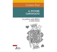 Il potere capovolto. La politica nella Bibbia e nella Chiesa