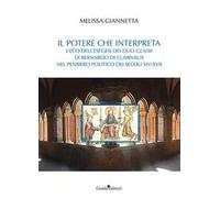 Il potere che interpreta. L'eco dell'esegesi dei duo gladii di Bernardo di Clairvaux nel pensiero politico dei secoli XIV-XVII