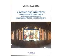 Il potere che interpreta. L'eco dell'esegesi dei duo gladii di Bernardo di Clairvaux nel pensiero politico dei secoli XIV-XVII