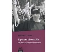 Il potere che uccide. La pena di morte nel mondo