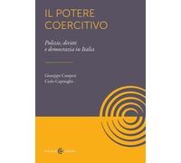 Il potere coercitivo. Forze dell'ordine, democrazia, diritti - Campesi Giu...