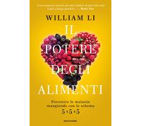 Il potere degli alimenti. Prevenire le malattie mangiando con lo schema 5x...
