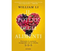 Il potere degli alimenti. Prevenire le malattie mangiando con lo schema 5x5x5
