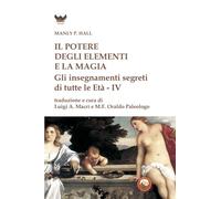 Libri Hall Manly Palmer - Il Potere Degli Elementi E La Magia. Gli Insegnamenti
