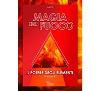 Il potere degli elementi. Vol. 3: Magia del fuoco