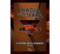 Il potere degli elementi. Vol. 1: Magia della terra