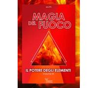 Il potere degli elementi. Vol. 3: Magia del fuoco
