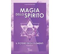 Il potere degli elementi. Vol. 5: Magia dello spirito