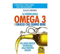 Il potere degli omega 3. I grassi che fanno bene