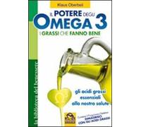 Il potere degli omega 3. I grassi che fanno bene. Gli acidi grassi essenziali alla nostra salute