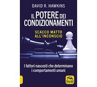Libri Hawkins David R. - Il Potere Dei Condizionamenti. Scacco Matto All'inconsc