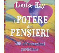 Il potere dei pensieri. 365 affermazioni quotidiane