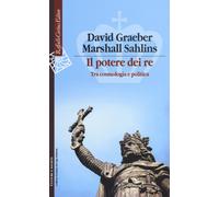 Il potere dei re. Tra cosmologia e politica - 2019 - Raffaello Co