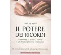 Il potere dei ricordi. Riscrivere la propria storia è un efficace processo terapeutico