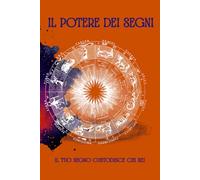 Il Potere dei Segni: Il Tuo Segno Custodisce Chi Sei