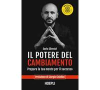 Il potere del cambiamento. Prepara la tua mente per il successo