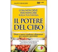 Il potere del cibo. Diete e nuove tendenze alimentari per curarsi e prevenire. DVD. Con libro