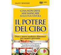 Il potere del cibo. Diete e nuove tendenze alimentari per curarsi e prevenire. DVD. Con libro