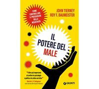 Il potere del male. Come controllare il pregiudizio della negatività