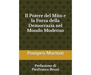 Il Potere del Mito e la Forza della Democrazia nel Mondo Moderno: Prefazione di Pierfranco Bruni